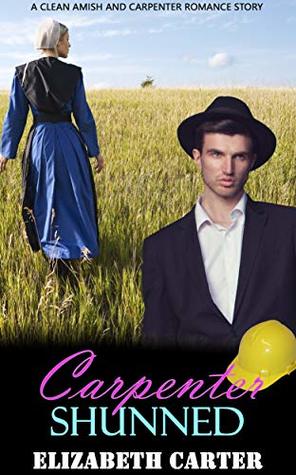 Download Carpenter Shunned: A Clean Amish and Carpenter Romance Story - Elizabeth Carter | ePub