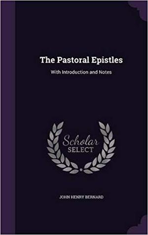 Read The Pastoral Epistles: With Introduction and Notes - J.H. Bernard file in PDF