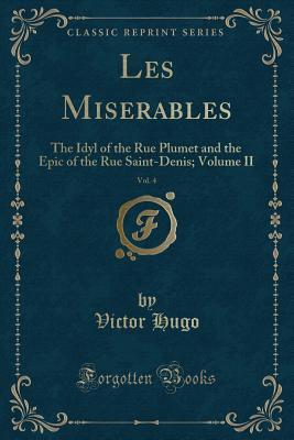 Download Les Miserables, Vol. 4: The Idyl of the Rue Plumet and the Epic of the Rue Saint-Denis; Volume II - Victor Hugo | ePub