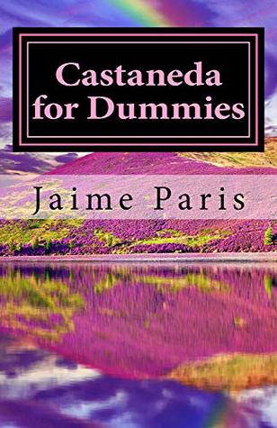 Download Castaneda for Dummies: A Simple Exploration of Power - Jaime Paris | ePub