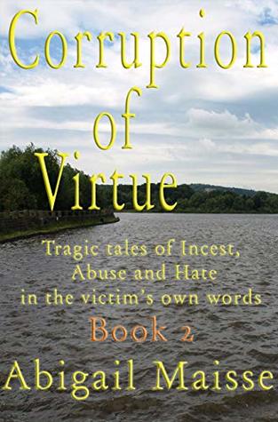 Read Online Corruption of Virtue, Book 2: True Stories of incestuous adults. Told in the victim's own words. (COV) - Abigail T Maisse | ePub