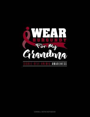 Full Download I Wear Burgundy for My Grandma - Sickle Cell Anemia Awareness: Cornell Notes Notebook -  | ePub