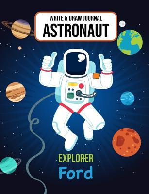 Read Write & Draw Journal Astronaut Explorer Ford: Outer Space Primary Composition Notebook Kindergarten, 1st Grade & 2nd Grade Boy Student Personalized Gift - Gaxmon Publishing file in ePub