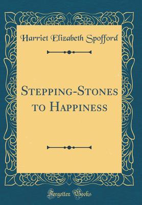 Download Stepping-Stones to Happiness (Classic Reprint) - Harriet Prescott Spofford file in ePub