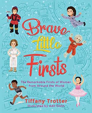 Read Brave Little Firsts: The Remarkable Firsts of Women from Around the World - Tiffany Trotter | PDF