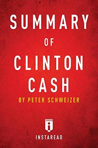 Download Summary of Clinton Cash: by Peter Schweizer  Includes Analysis - Instaread Summaries | PDF
