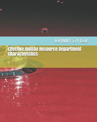 Read Online Effective Human Resource Department Characteristics - Johnny C.H. Lok file in PDF