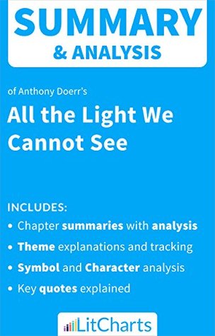Full Download Summary & Analysis of All the Light We Cannot See by Anthony Doerr (LitCharts Literature Guides) - LitCharts Editors | PDF