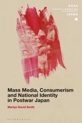 Read Mass Media, Consumerism and National Identity in Postwar Japan - Martyn David Smith | ePub