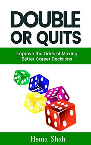 Read Double or Quits: Improve the Odds of Making Better Career Decisions (Career Makers 2020 Book 2) - Hema Shah | ePub
