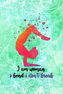Read I Am Woman, I Bend I Don't Break: Blank Lined Notebook Journal Diary Composition Notepad 120 Pages 6x9 Paperback ( Yoga ) Green - Susan Hurts | ePub