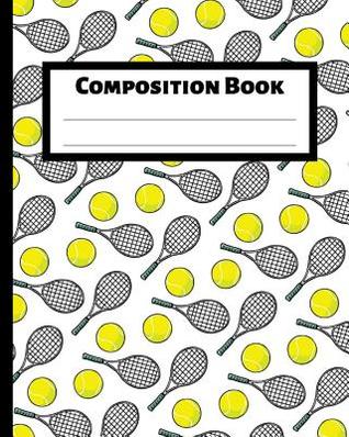 Full Download Composition Book: College Ruled Lined Notebook, 8 X 10, 150 Pages, for Tennis Players and Fans - Desired Creatives Journals file in PDF