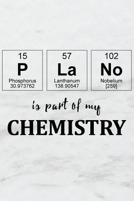 Read Plano Is Part of My Chemistry: A Periodic Table Inspired Matte Soft Cover Notebook Journal to Write In. Blank Lined Pages, Ideal for Chemists, Geeks and Nerds -  file in PDF