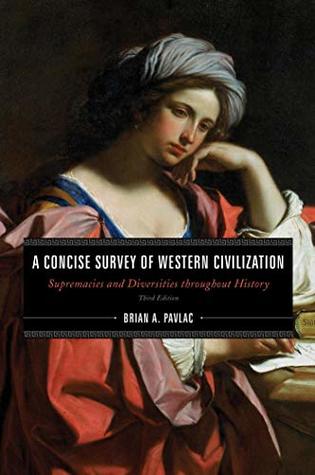 Download A Concise Survey of Western Civilization: Supremacies and Diversities throughout History - Brian A. Pavlac | PDF