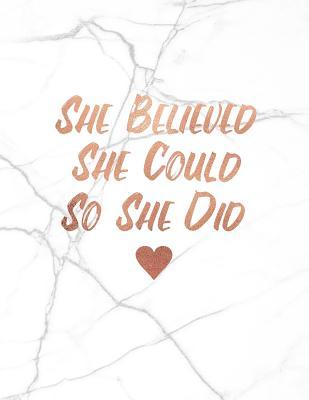 Full Download She Believed She Could So She Did: Classic White Marble and Gold 150 College-Ruled Lined Pages 8.5 X 11 - A4 Size Inspirational Gift for Girls - Paperlush Press file in PDF