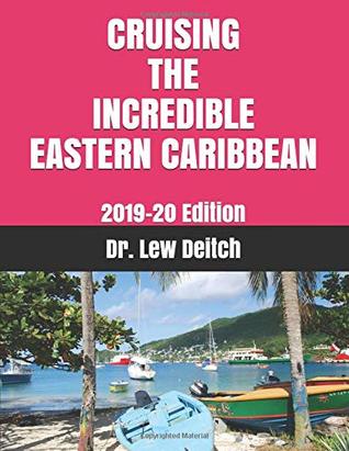 Download CRUISING THE INCREDIBLE EASTERN CARIBBEAN: 2019-20 Edition - Lew Deitch file in PDF