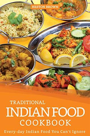 Read Traditional Indian Food Cookbook: Every-day Indian Food You Can't Ignore - Heston Brown file in ePub