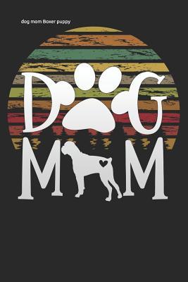 Download dog mom Boxer puppy: Funny motherhood in mothers day celebration gift Lined Notebook / Diary / Journal To Write In 6x9 for women - Mommy Worlds Publishers file in ePub