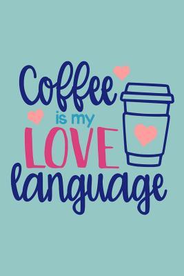 Download Coffee Is My Love Language: 105 Page Dot Grid Journal - Dot Grid Designs file in PDF