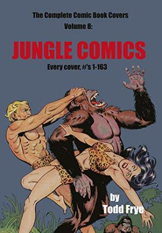 Read Online Jungle Comics: The Complete Comic Book Covers, Vol. 8 - Todd Frye | PDF