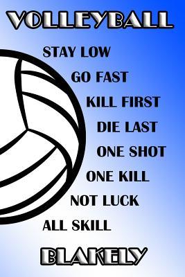 Read Online Volleyball Stay Low Go Fast Kill First Die Last One Shot One Kill Not Luck All Skill Blakely: College Ruled Composition Book Blue and White School Colors -  file in ePub