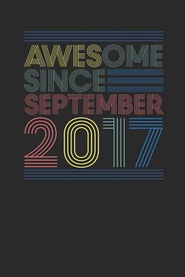 Read Online Awesome Since September 2017: Small Lined Notebook (6 X 9 -120 Pages) for Birthday Gift Idea - Awesome Publishing file in PDF