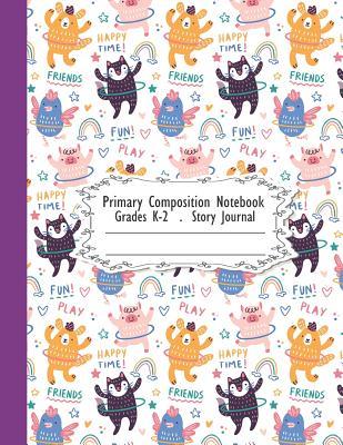 Full Download Primary Composition Notebook: Happy time with cute animals Primary Composition Notebook Grades K-2 Story Journal: Picture Space And Dashed Midline Kindergarten to Early Childhood 110 Story Paper Pages - Dim Ple file in PDF