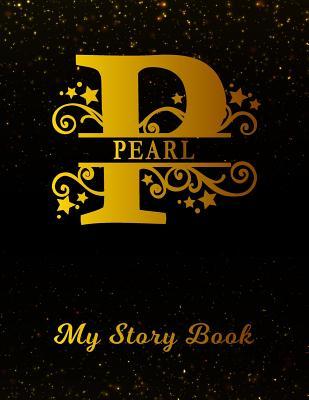 Download Pearl My Story Book: Personalized Letter P First Name Blank Draw & Write Storybook Paper Black Gold Cover Write & Illustrate Storytelling Midline Dash Workbook for Pre-K & Kindergarten 1st 2nd 3rd Grade Students (K-1, K-2, K-3) -  | PDF