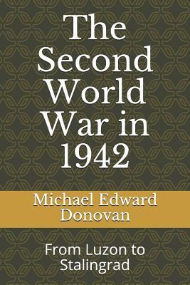 Read The Second World War in 1942: From Luzon to Stalingrad - Michael Edward Donovan | ePub