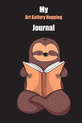 Read Online My Art Gallery Hopping Journal: With A Cute Sloth Reading, Blank Lined Notebook Journal Gift Idea With Black Background Cover - Slowum Publishing file in PDF