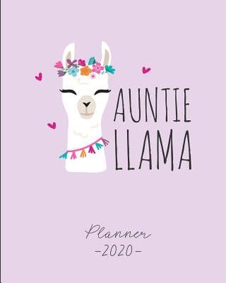 Download Auntie Llama Planner 2020: 2020 Weekly Planner. Monthly Calendars, Daily Schedule, Important Dates, Mood Tracker, Goals and Thoughts all in One! -  | ePub