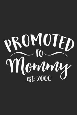 Download Promoted To Mommy Est. 2000: A Blank Lined Journal For New Moms Or For Mother's Day. Makes a Perfect Gift For Moms and Mommies Everywhere. - Loveland Publishing | ePub