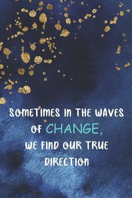 Read Online Sometimes In The Waves Of Change, We Find Our True Direction: Blank Lined Notebook Journal Diary Composition Notepad 120 Pages 6x9 Paperback ( Beach ) 2 - Casey Nix file in PDF
