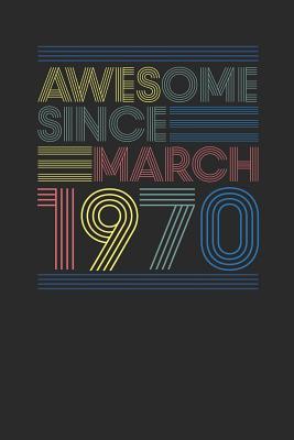 Read Awesome Since March 1970: Dotted Bullet Grid Notebook / Journal (6 X 9 -120 Pages) - March Birthday Gift Idea - Awesome Publishing file in ePub