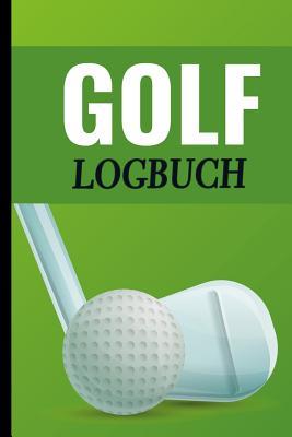 Read GOLF Logbuch: Ein professionelles Journal und Notizbuch f�r Golfer mit Templates f�r Game Scores, Performance Tracking, Golf Stat Log, Event Stats - Motiv Golfball und Schl�ger - Golf Edition | PDF