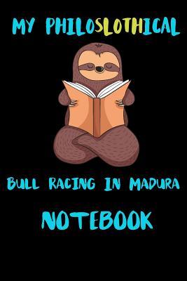 Download My Philoslothical Bull Racing In Madura Notebook: Blank Lined Notebook Journal Gift Idea For (Lazy) Sloth Spirit Animal Lovers -  | PDF