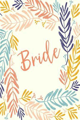 Read Bride: Cute Lined Notebook for Planning, Organizing, and Journaling About Your Wedding with Botanical Cover Art in Tropical Pastels -  file in PDF
