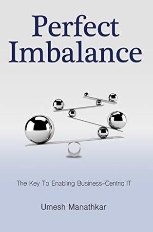 Download Perfect Imbalance: The Key To Enabling Business-Centric IT - Umesh Manathkar file in ePub