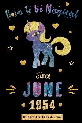 Read Born to be Magical Since June 1954 - Unicorn Birthday Journal: Blank Lined 6x9 Born in June with Birth Year Unicorn Journal/Guestbook/Notebooks as Perfect Birthday Anniversary graduation party Gifts For Girls and Women - Real Joy Publications | ePub