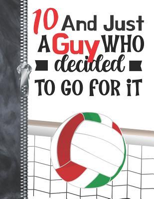 Read Online 10 And Just A Guy Who Decided To Go For It: A4 Large Determination & Drive Volleyball Writing Journal Book For Boys -  file in ePub