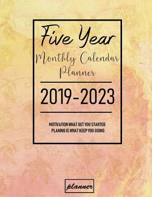 Full Download 2019-2023 Five Year Monthly Calendar Planner: Five Years January 2019 to December 2023 Monthly Calendar Planner for Academic Agenda Schedule Organizer (5 Yours Monthly Calendar Planner) - John J Dewald | ePub