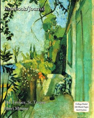 Full Download Notebook/Journal - The Terrace, St. Tropez - Henri Matisse: College Ruled - 300 Blank Pages - 8x10 Inches - Buckskin Creek Journals file in ePub