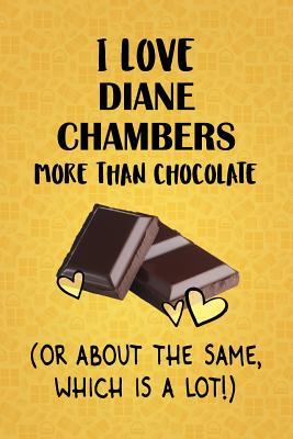 Full Download I Love Diane Chambers More Than Chocolate (Or About The Same, Which Is A Lot!): Diane Chambers Designer Notebook - Gorgeous Gift Books | ePub