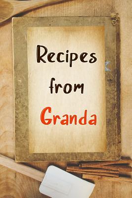 Read Recipes From Granda: Blank Recipe Book to Write In. Gift of Grandfather's Favorite Recipes -  | PDF
