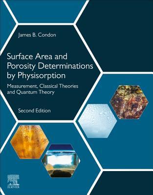 Read Surface Area and Porosity Determinations by Physisorption: Measurement, Classical Theories and Quantum Theory - James B. Condon file in PDF