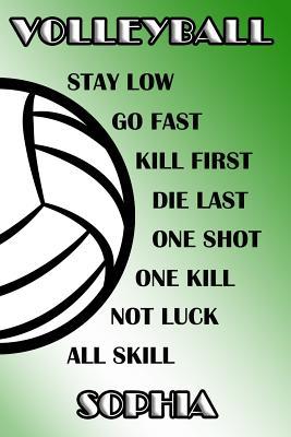 Download Volleyball Stay Low Go Fast Kill First Die Last One Shot One Kill Not Luck All Skill Sophia: College Ruled - Composition Book - Green and White School Colors -  | PDF