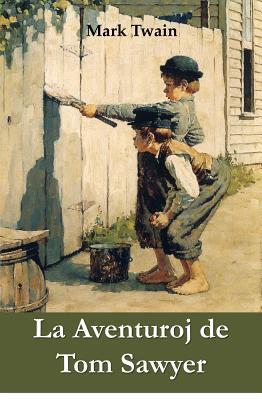 Full Download La Aventuroj de Tom Sawyer: The Adventures of Tom Sawyer, Esperanto Edition - Mark Twain file in PDF