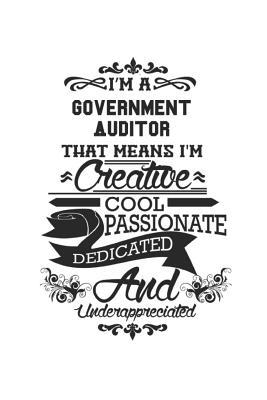 Full Download I'm A Government Auditor That Means I'm Creative Cool Passionate Dedicated And Underappreciated: Notebook: Best Government Auditor Notebook, Journal Gift, Diary, Doodle Gift or Notebook 6 x 9 Compact Size- 109 Blank Lined Pages -  file in PDF
