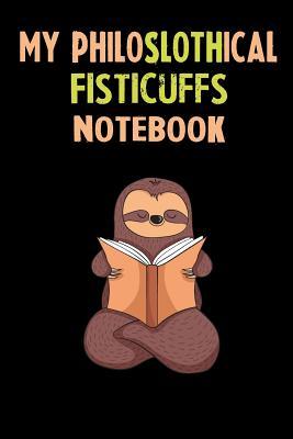 Read My Philoslothical Fisticuffs Notebook: Self Discovery Journal With Questions From A Relaxed Sloth - Sotik Publishing | ePub