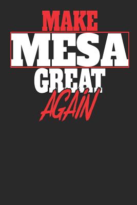 Read Make Mesa Great Again: Mesa Notebook - Mesa Vacation Journal - Handlettering - Diary I Logbook - 110 White Dot Grid Pages - 6 x 9 -  file in ePub